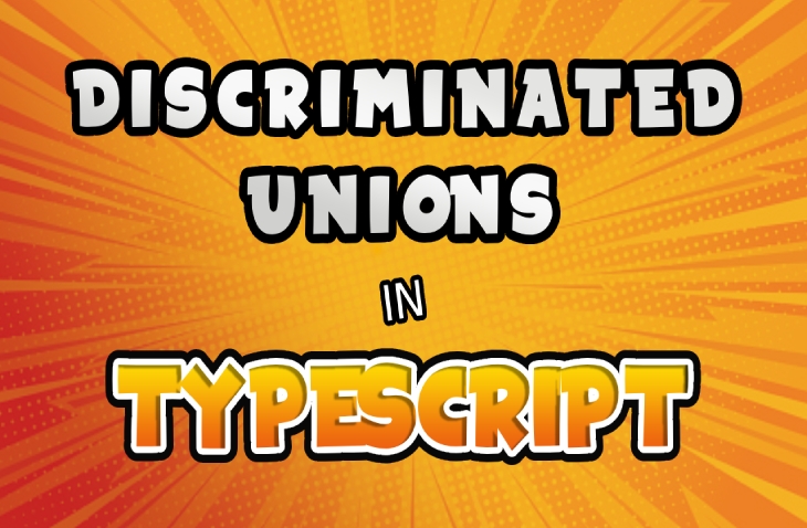 Exploring Discriminated Unions in TypeScript